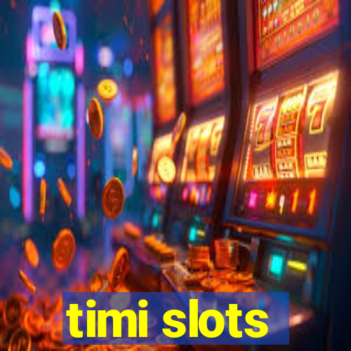 timi slots